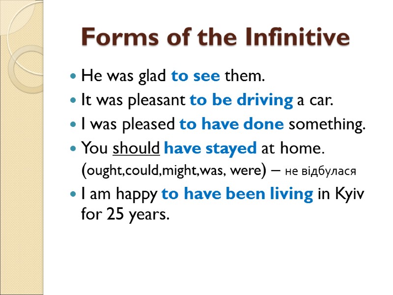 Forms of the Infinitive He was glad to see them. It was pleasant to